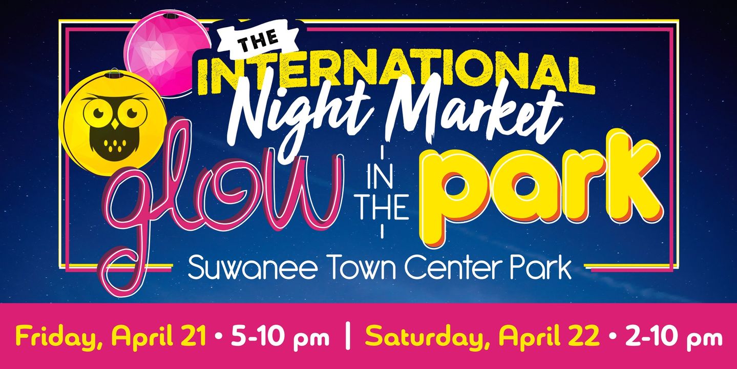 Atlanta International Night Market + Glow in the Park (Suwanee) Ready